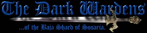 The Dark Wardens ...of the Baja Shard of Sosaria.